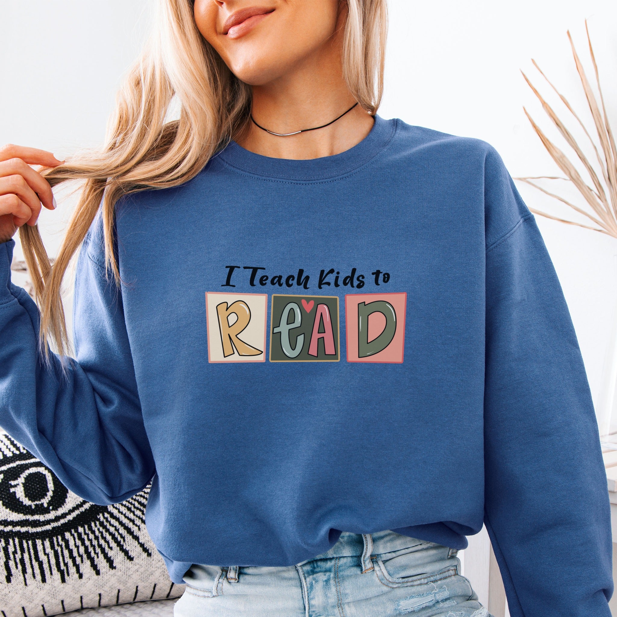 I Teach Kids To Read Sweatshirt