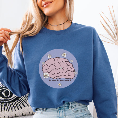 Be Kind To Your Mind Sweatshirt