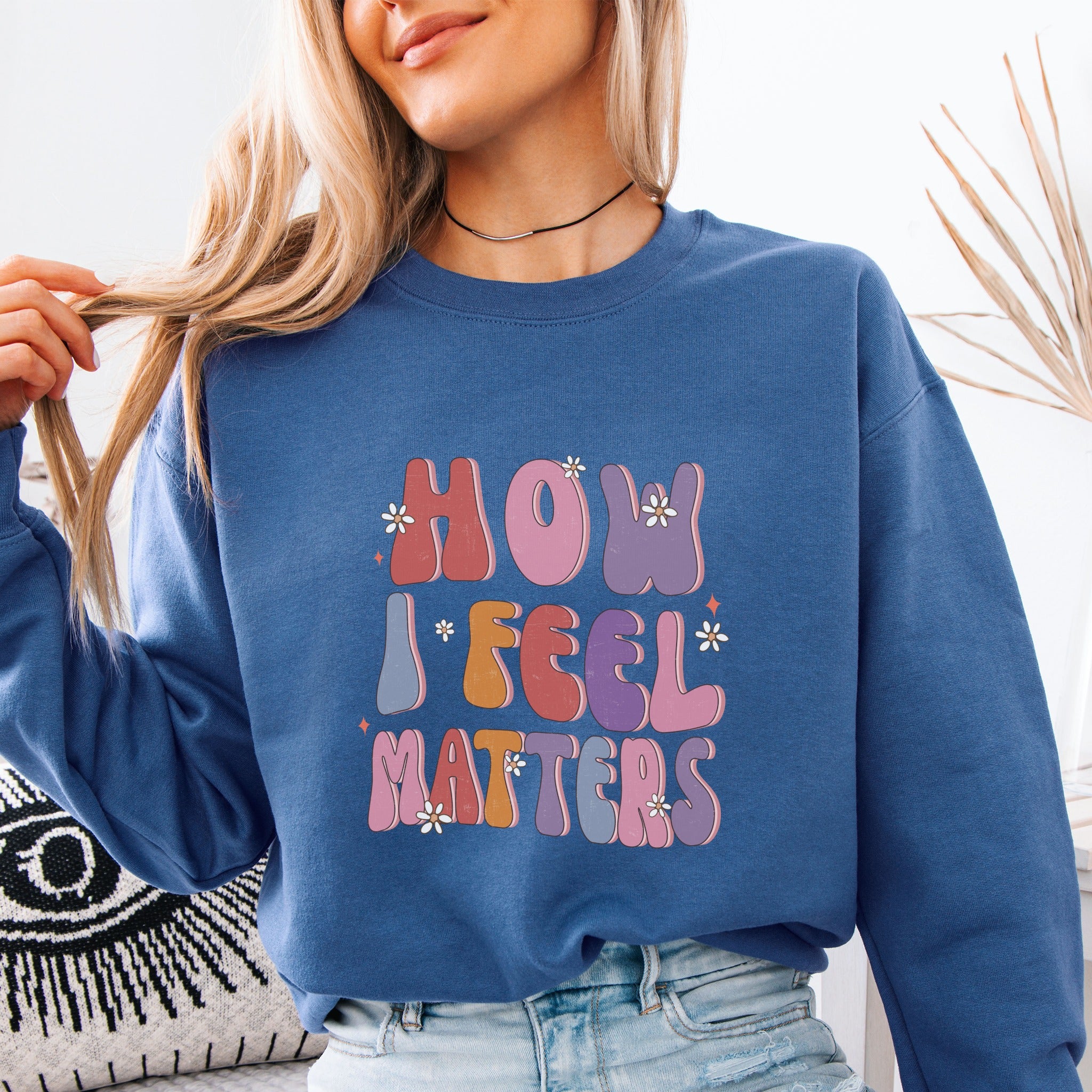 How I Feel Matters Sweatshirt