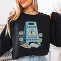 Caution Slippery When Reading Sweatshirt