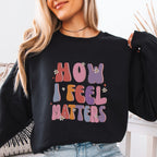 How I Feel Matters Sweatshirt