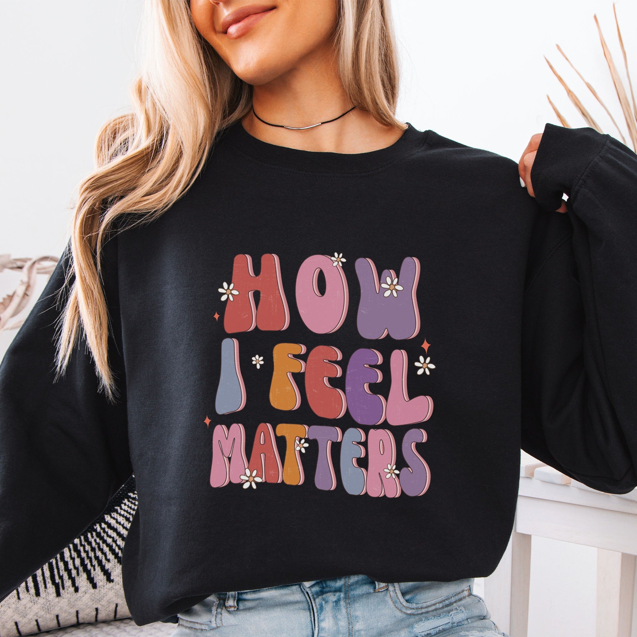 How I Feel Matters Sweatshirt