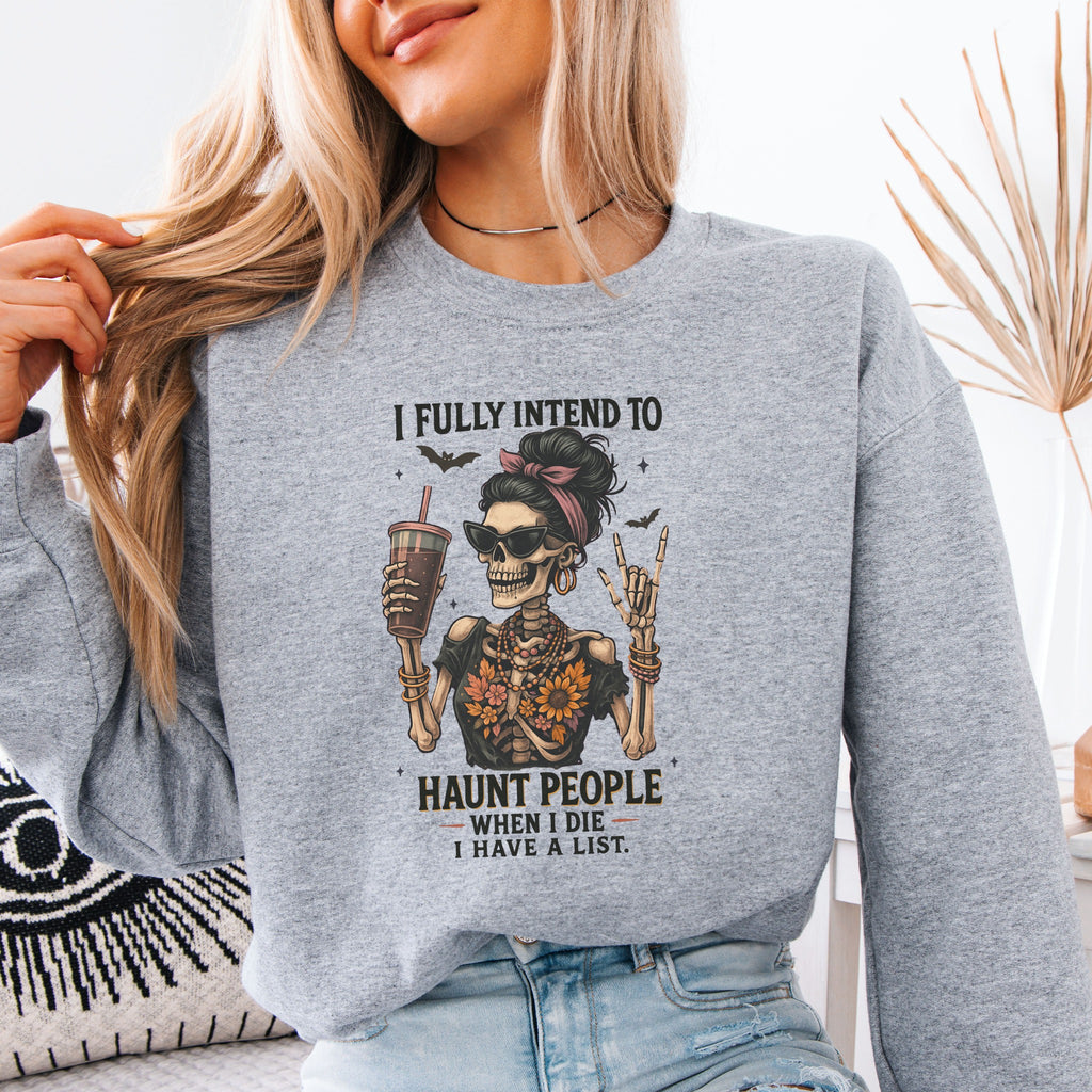 I Fully Intend To Haunt People Sweatshirt