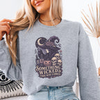 Something Wicked This Way comes Sweatshirt