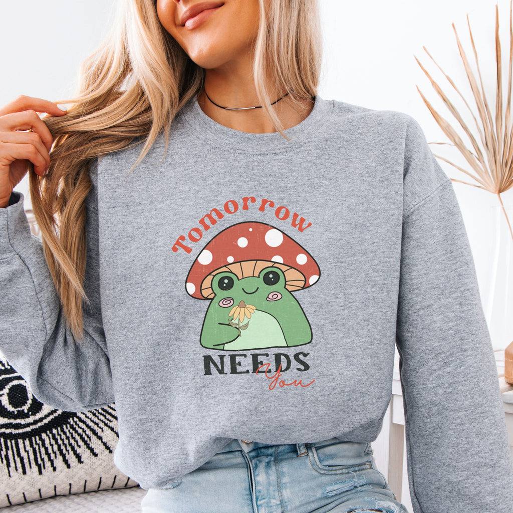 Tomorrow Needs You Sweatshirt