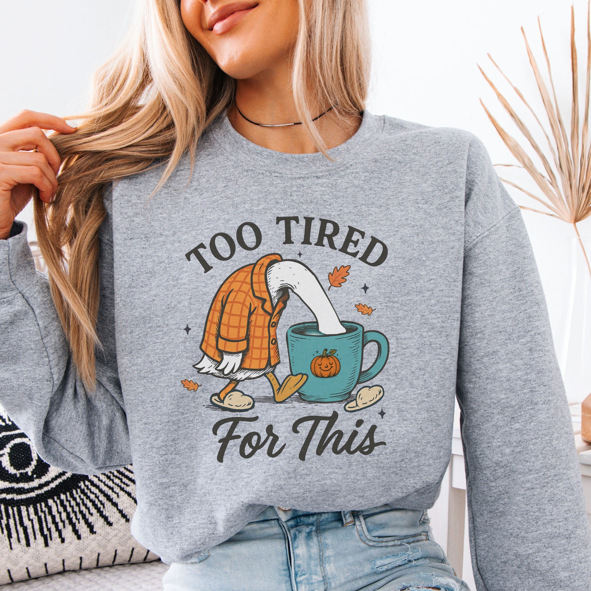 Too Tired For This Sweatshirt