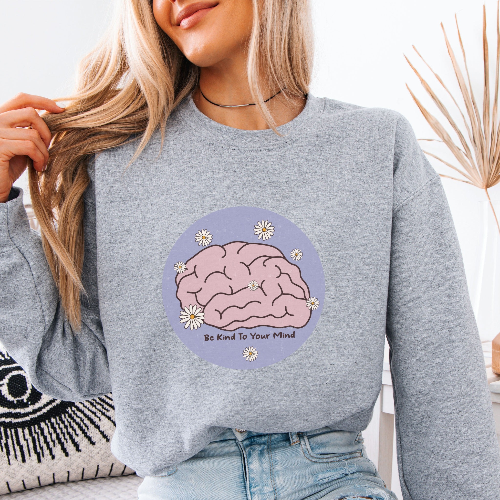 Be Kind To Your Mind Sweatshirt