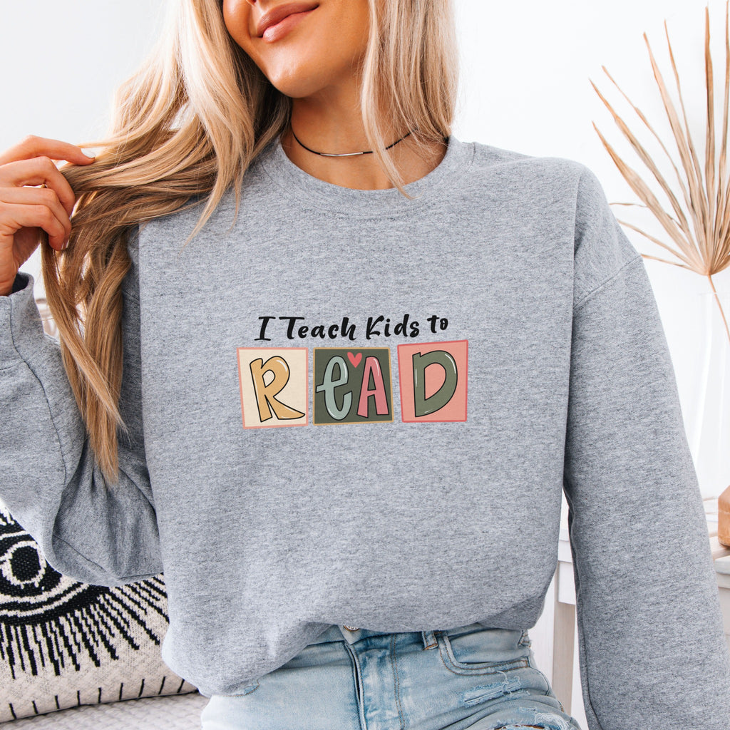 I Teach Kids To Read Sweatshirt