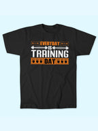 EVERYDAY IS TRAINING DAY  T-SHIRT