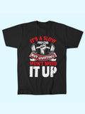 ITS A SLOW PROCESS T-SHIRT