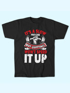 ITS A SLOW PROCESS T-SHIRT