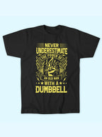NEVER UNDERESTIMATE OLD MAN WITH DUMBBELL T-SHIRT