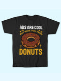ABS ARE COOL BUT TRIED DONUTS T-SHIRT