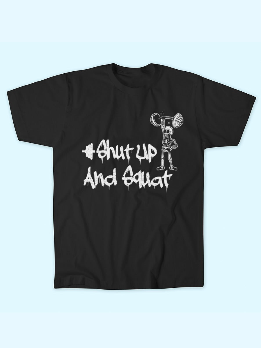 SHUT UP AND SQUAT T-SHIRT