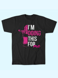 I M DOING THIS FOR ME T-SHIRT