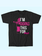 I M DOING THIS FOR ME T-SHIRT
