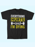 EVERYTHING HURTS T-SHIRT