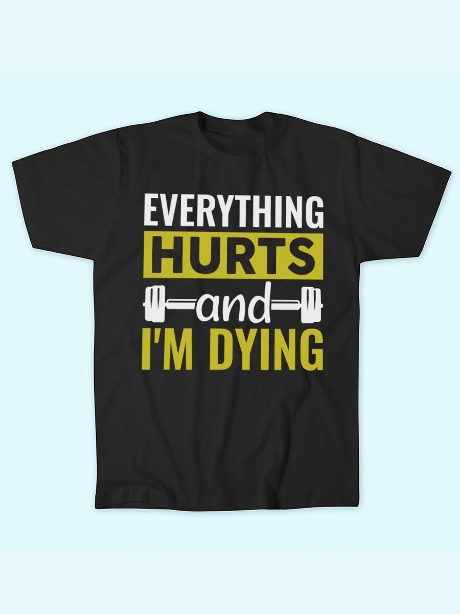 EVERYTHING HURTS T-SHIRT