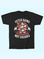 FETCH GAINS NOT EXCUSES T-SHIRT