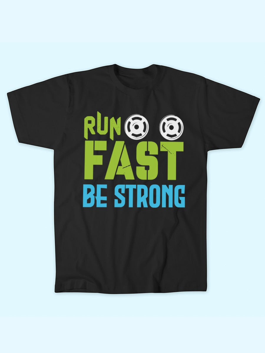 RUN FAST BE STRONG T-SHIRT