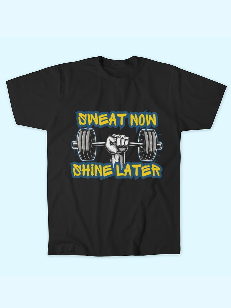 SWEAT NOW SHINE LATER T-SHIRT