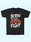 BORN TO FIGHT T-SHIRT