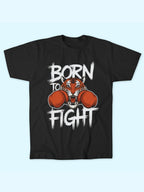 BORN TO FIGHT T-SHIRT