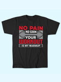 NO PAIN NO GAIN YOUR WORKOUT  T-SHIRT