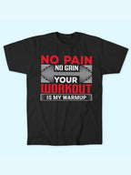 NO PAIN NO GAIN YOUR WORKOUT  T-SHIRT