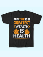 THE GREATEST WEALTH IS HEALTH T-SHIRT