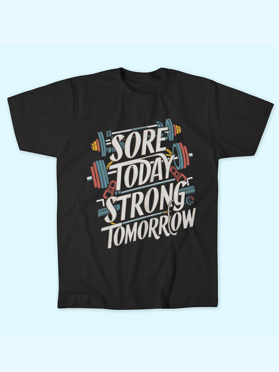 SORE TODAY STRONG TOMORROW T-SHIRT
