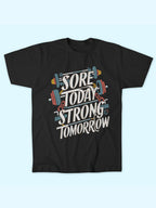 SORE TODAY STRONG TOMORROW T-SHIRT