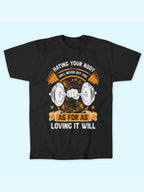 HATING YOUR BODY WILL NEVER GET YOU T-SHIRT