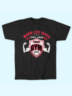 WHEN LIFE GIVES PAIN GO TO GYM T-SHIRT