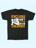 EXCUSES DON'T BURN CALORIES T-SHIRT