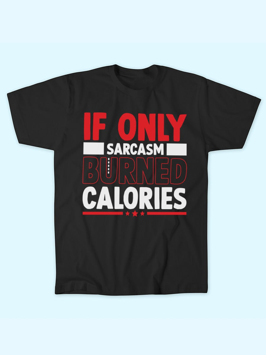 IF ONLY BURNED CALORIES T-SHIRT