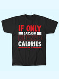 IF ONLY BURNED CALORIES T-SHIRT
