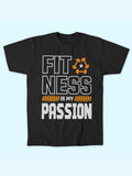 FITNESS IS MY PASSION T-SHIRT