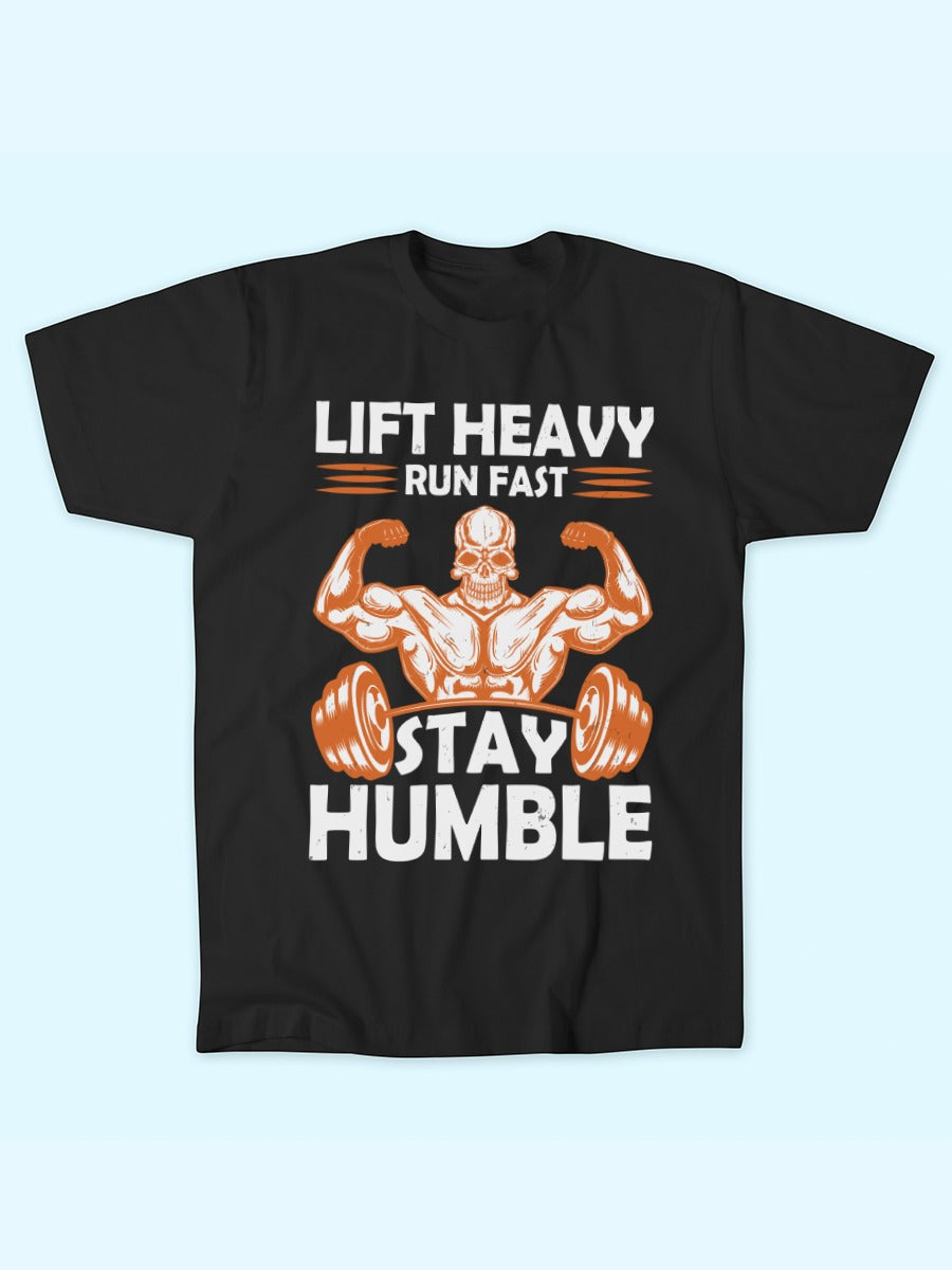 LIFT HEAVY RUN FAST STAY HUMBLE T-SHIRT