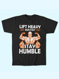 LIFT HEAVY RUN FAST STAY HUMBLE T-SHIRT
