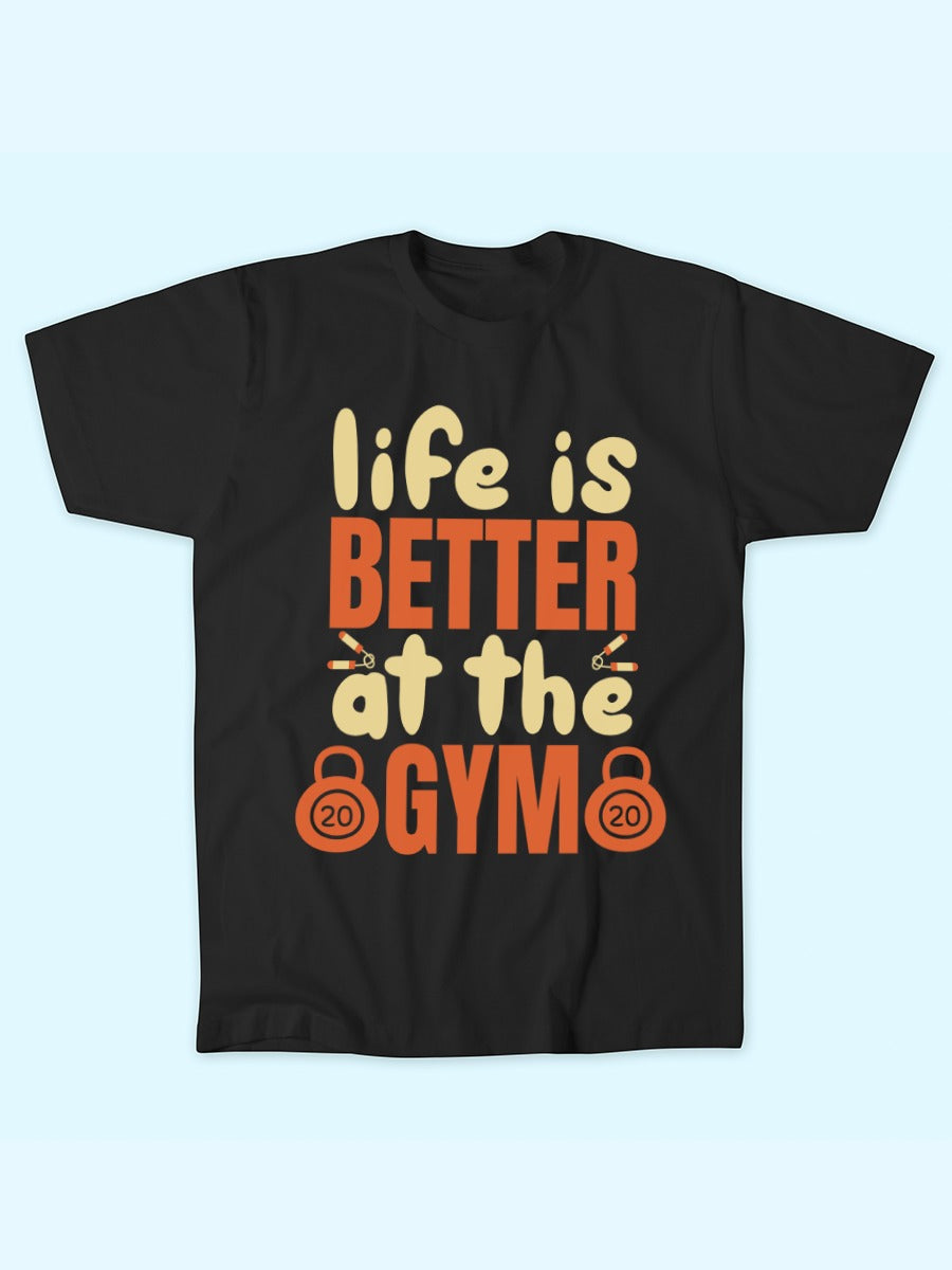 LIFE IS BETTER AT GYM T-SHIRT