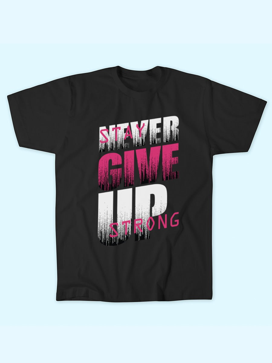 STAY GIVE STRONG T-SHIRT