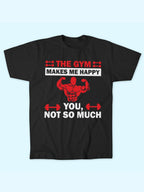 THE GYM MAKES ME HAPPY T-SHIRT