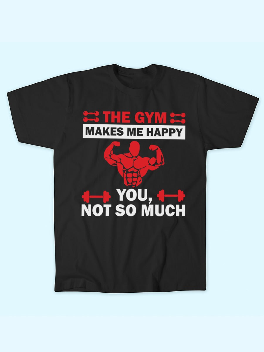 THE GYM MAKES ME HAPPY T-SHIRT