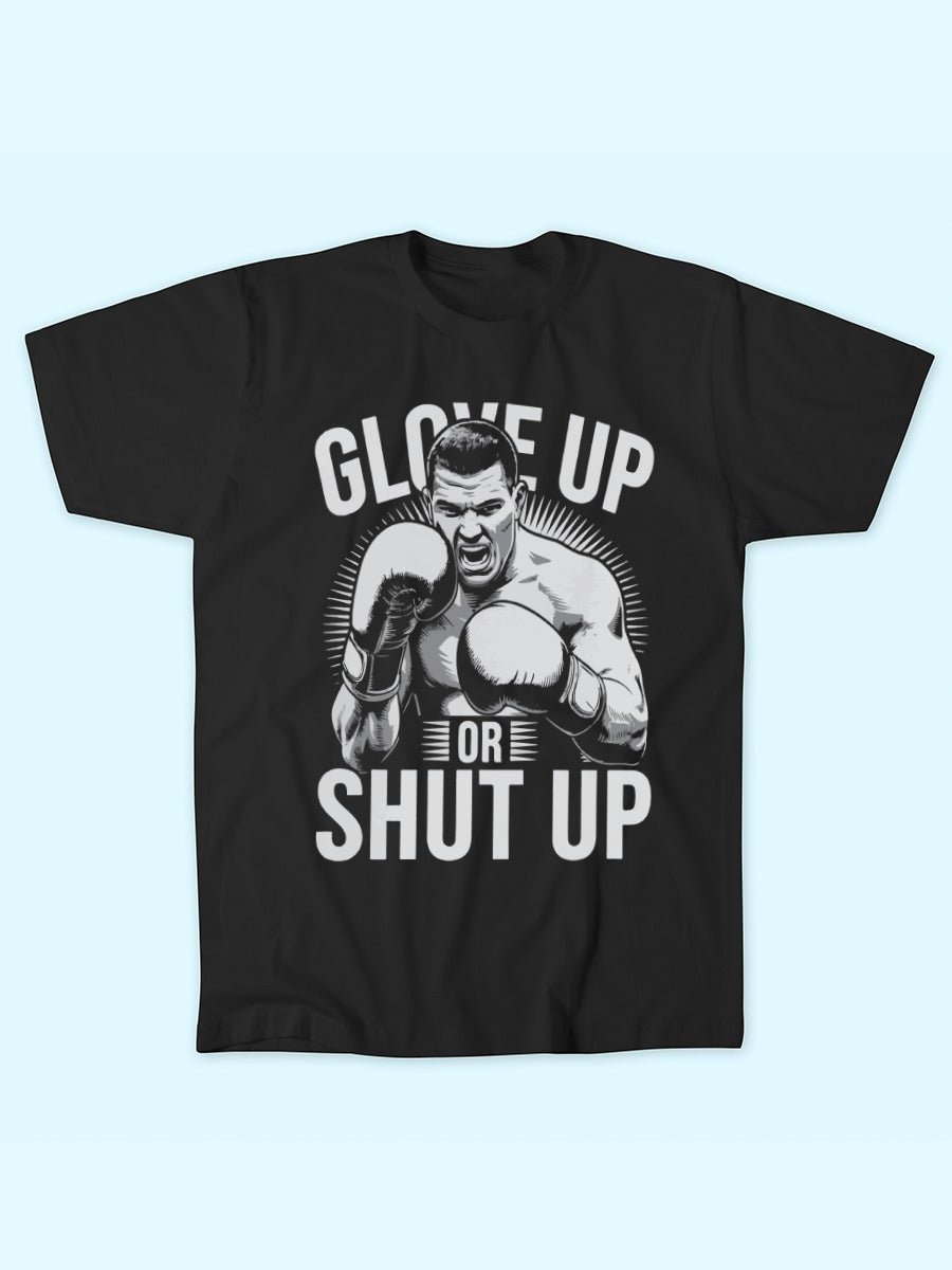 GLOVE UP OR SHUT UP T-SHIRT