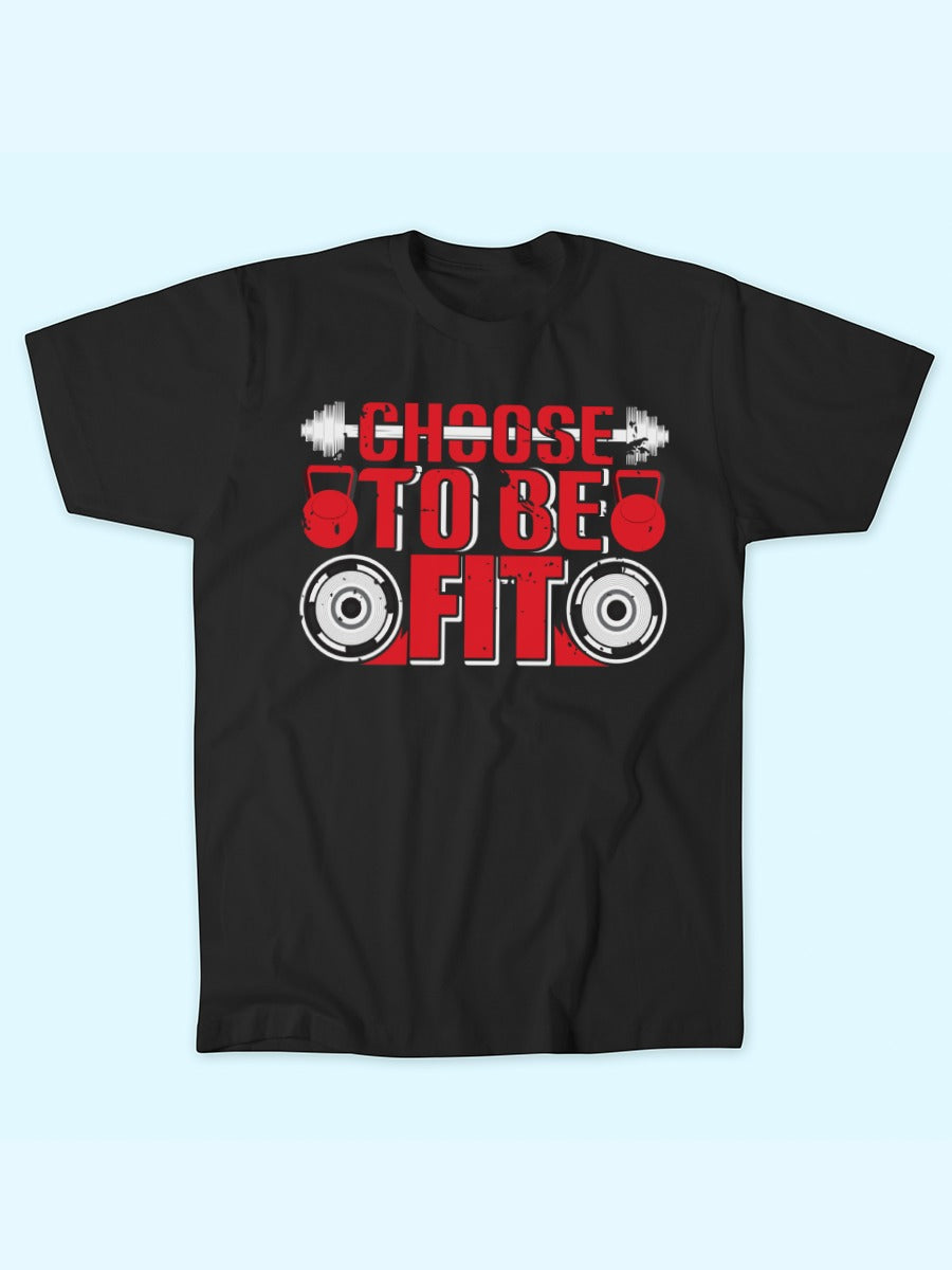 CHOOSE TO BE FIT T-SHIRT