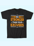 BE STRONGER THAN YOUR EXCUSES T-SHIRT