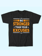 BE STRONGER THAN YOUR EXCUSES T-SHIRT