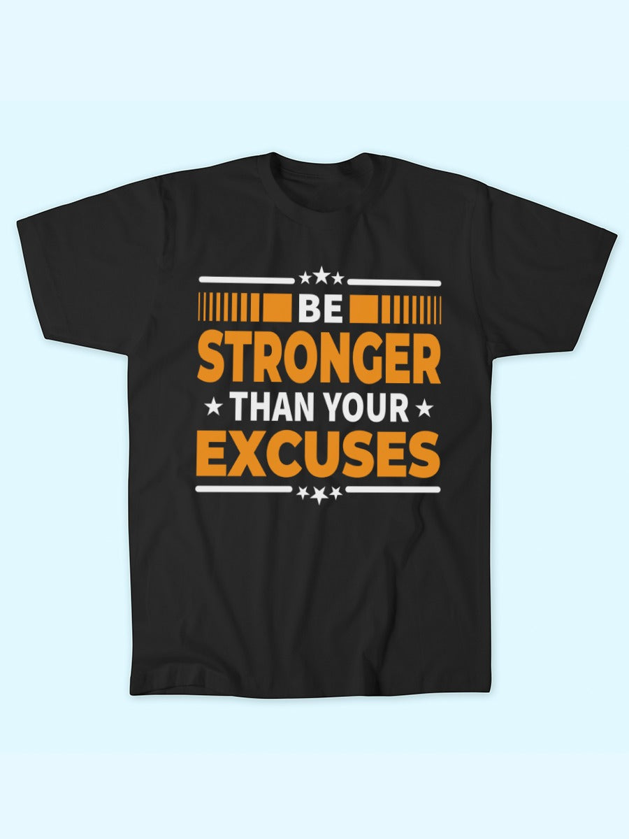 BE STRONGER THAN YOUR EXCUSES T-SHIRT