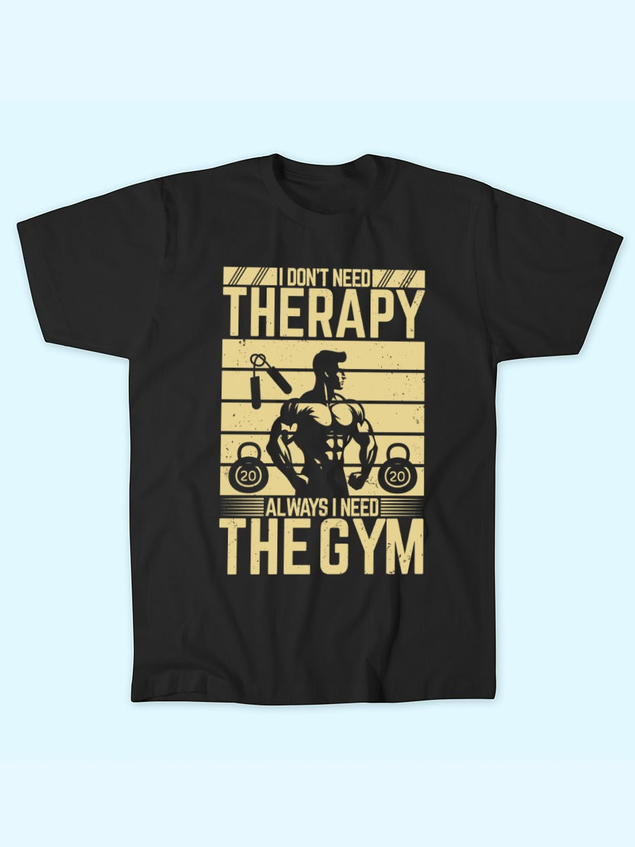 DON'T NEED THERAPY NEED GYM T-SHIRT